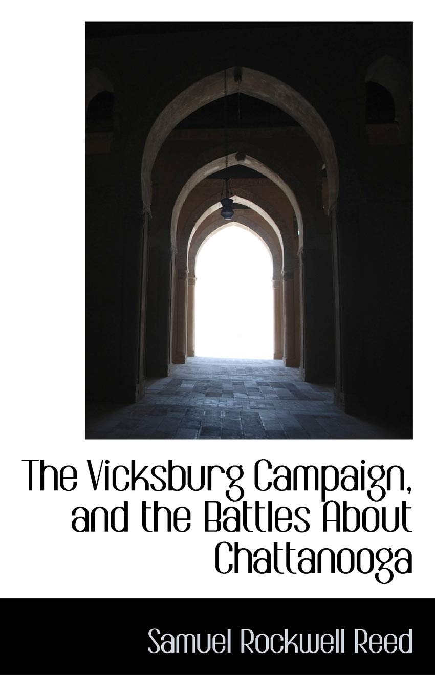 The Vicksburg Campaign, and the Battles about Chattanooga Politics & History