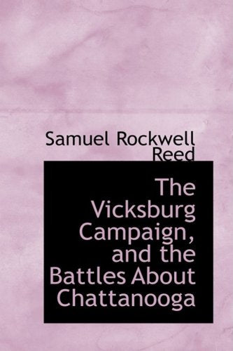 The Vicksburg Campaign, and the Battles About Chattanooga Politics & History