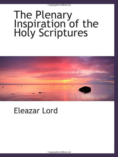 The Plenary Inspiration of the Holy Scriptures Politics & History