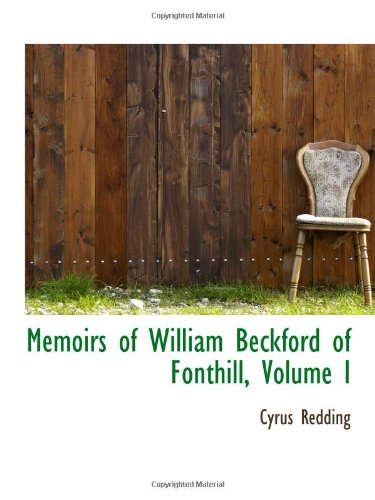Memoirs of William Beckford of Fonthill, Volume I Politics & History