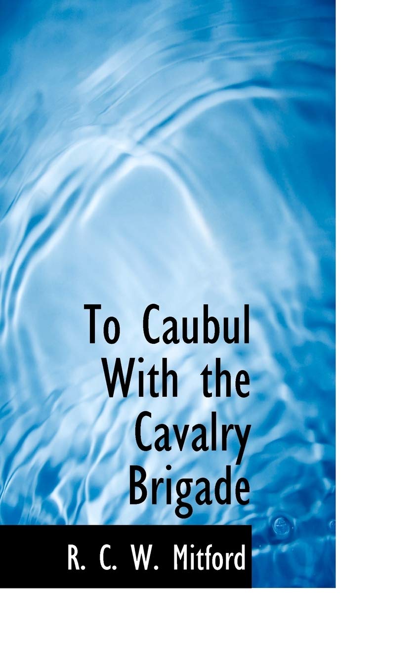 To Caubul With the Cavalry Brigade Leisure, Home & Garden