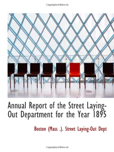 Annual Report of the Street Laying-Out Department for the Year 1895 Politics & History