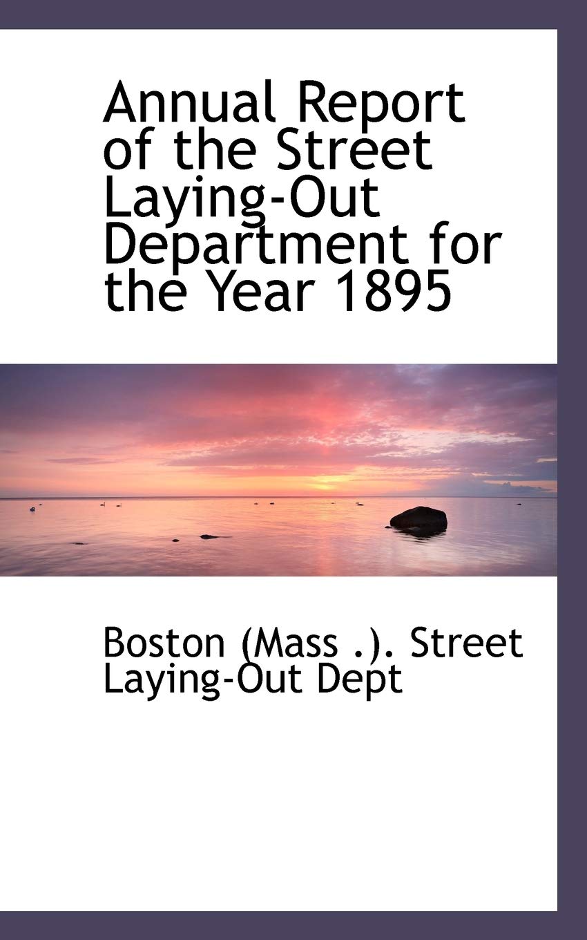 Annual Report of the Street Laying-out Department for the Year 1895 Politics & History