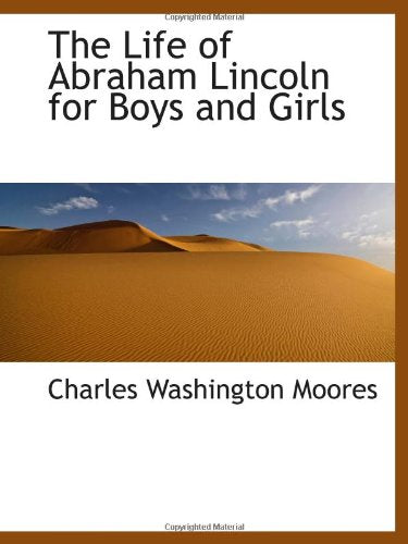 The Life of Abraham Lincoln for Boys and Girls Politics & History
