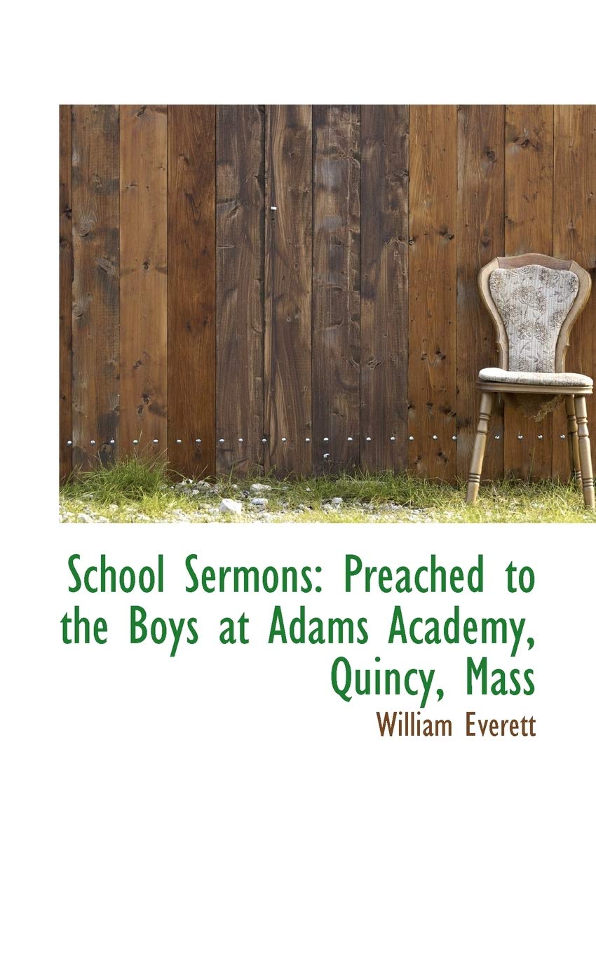 School Sermons: Preached to the Boys at Adams Academy, Quincy, Mass Law