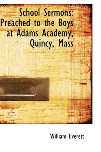 School Sermons: Preached to the Boys at Adams Academy, Quincy, Mass Law