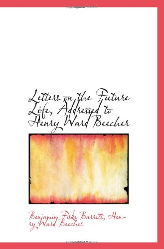 Letters on the Future Life, Addressed to Henry Ward Beecher Politics & History