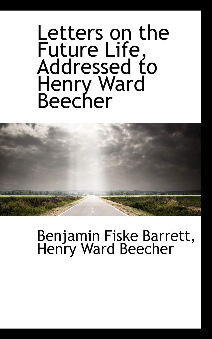 Letters on the Future Life, Addressed to Henry Ward Beecher Politics & History