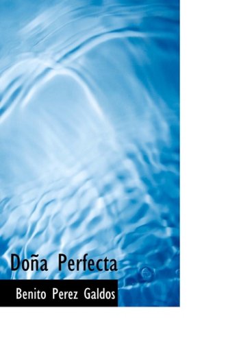 Dona Perfecta (Bibliolife Reproduction) Classics