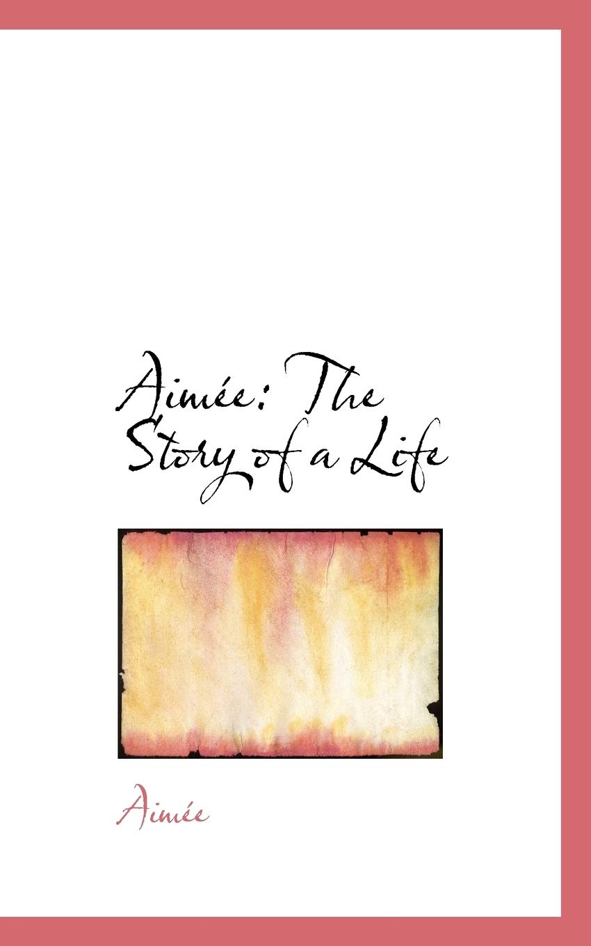 Aimee: The Story of a Life Memories