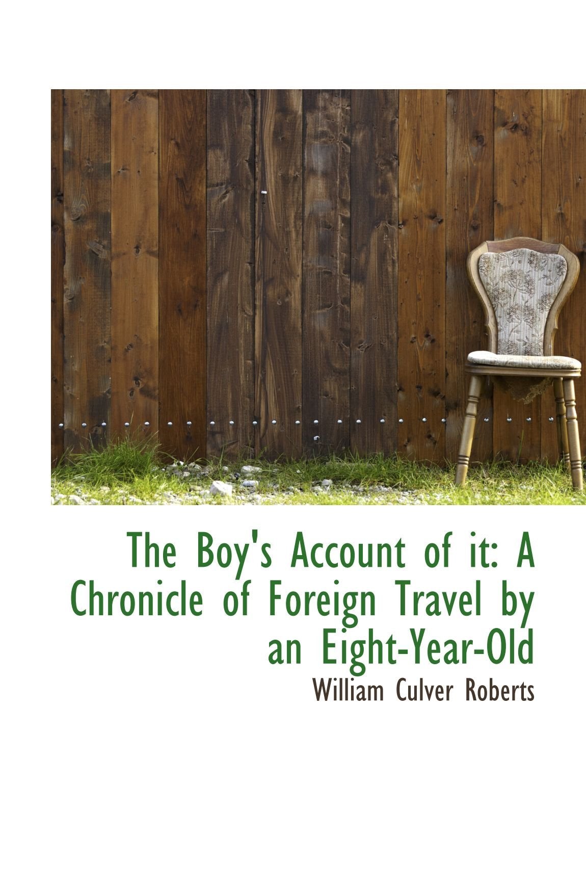The Boy's Account of it: A Chronicle of Foreign Travel by an Eight-Year-Old Politics & History