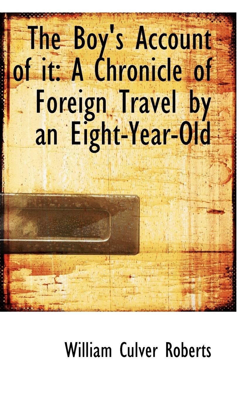 The Boy's Account of It: A Chronicle of Foreign Travel by an Eight-year-old Politics & History
