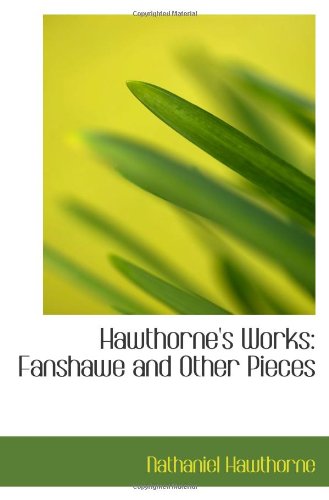 Hawthorne's Works: Fanshawe and Other Pieces Books