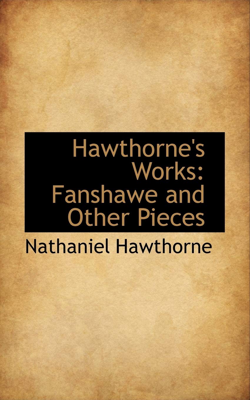 Hawthorne's Works: Fanshawe and Other Pieces Books