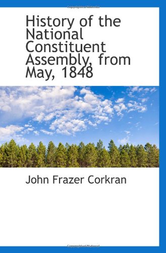History of the National Constituent Assembly, from May, 1848 Politics & History