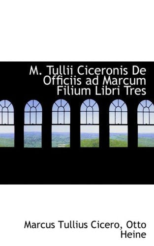 M. Tullii Ciceronis De Officiis Ad Marcum Filium Libri Tres Study Guides