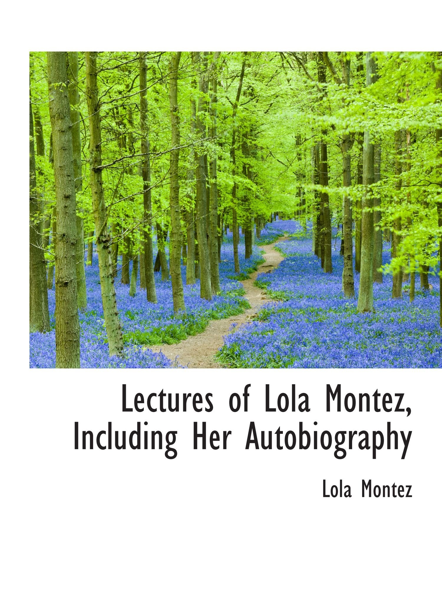 Lectures of Lola Montez, Including Her Autobiography book