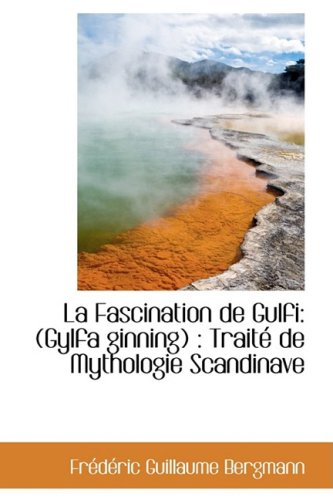 La Fascination De Gulfi (Gylfa Ginning): Traite De Mythologie Scandinave book