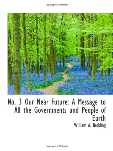 No. 3 Our Near Future: A Message to All the Governments and People of Earth book