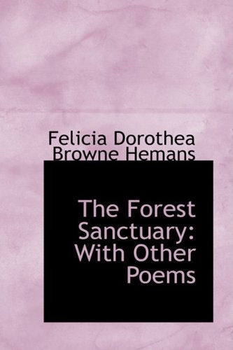 The Forest Sanctuary: With Other Poems Poetry