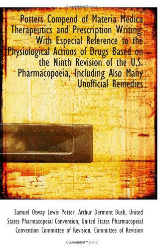 Potters Compend of Materia Medica Therapeutics and Prescription Writing: With Especial Reference to Politics & History