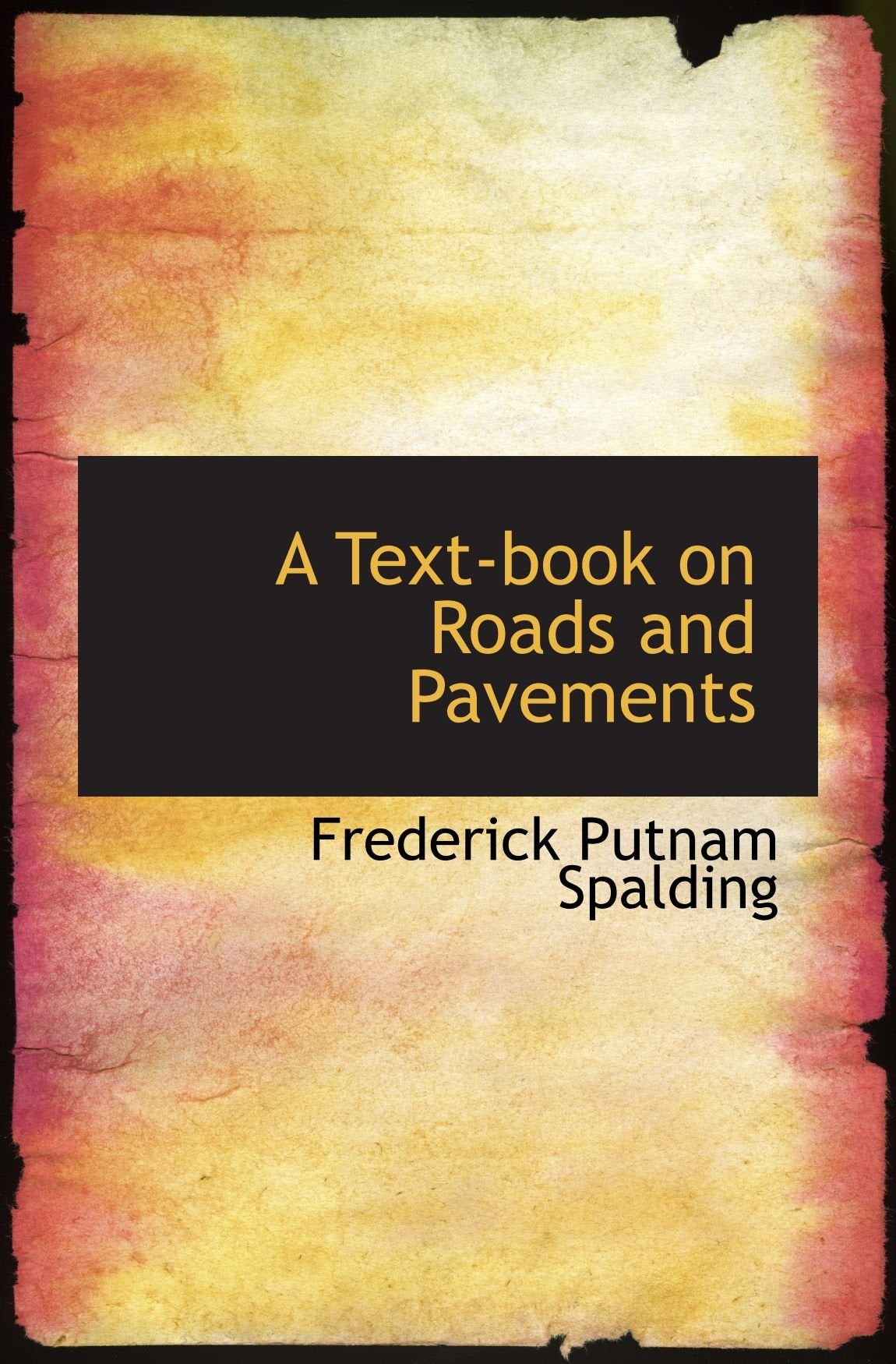 A Text-book on Roads and Pavements Politics & History