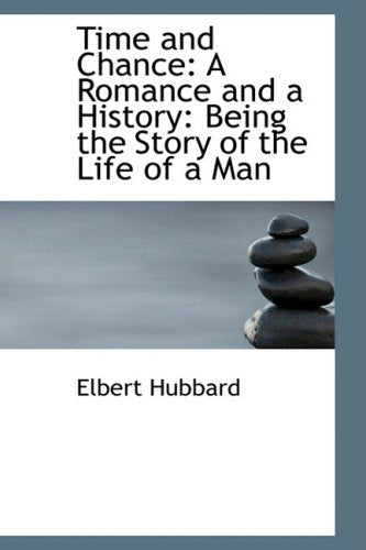 Time and Chance: A Romance and a History: Being the Story of the Life of a Man Philosophy