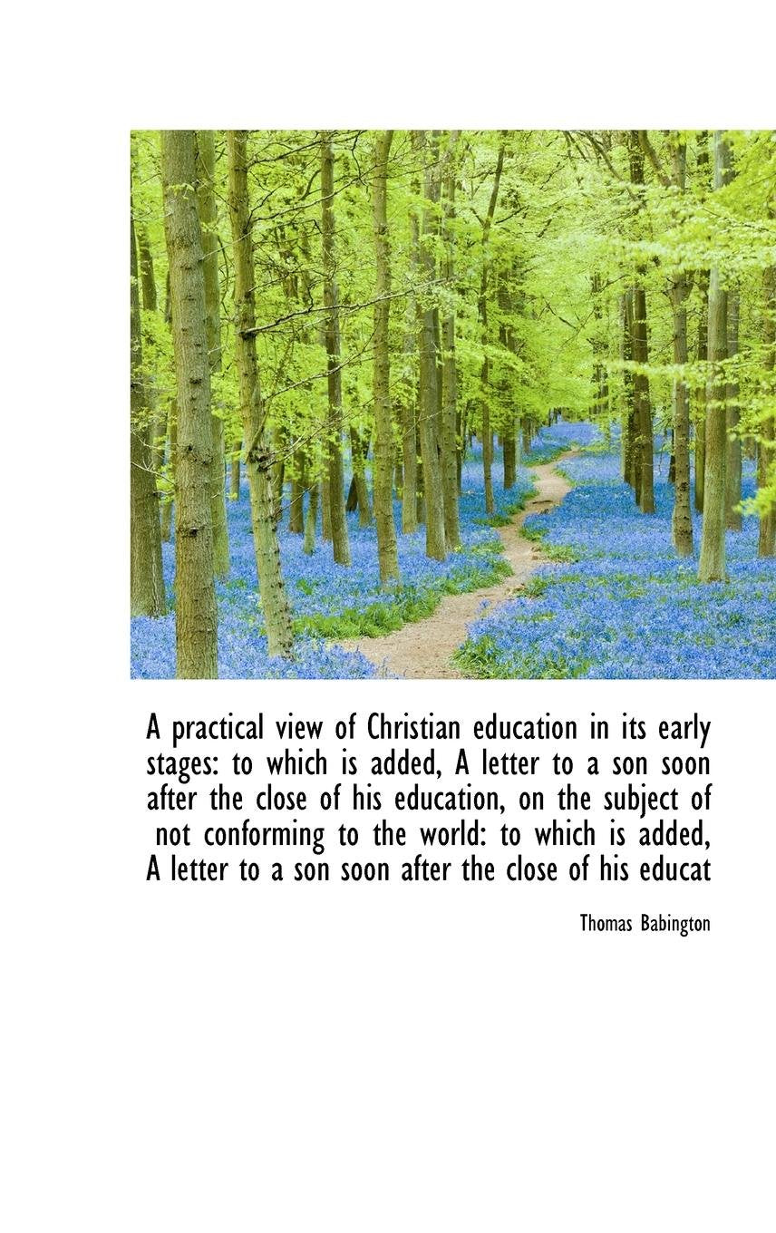 A Practical View of Christian Education in Its Early Stages: To Which Is Added, a Letter to a Son So Politics & History