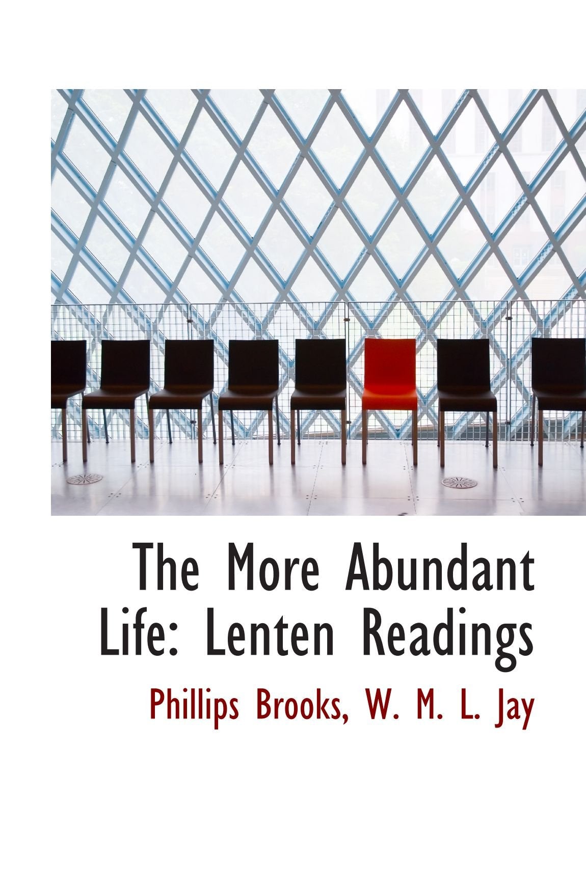 The More Abundant Life: Lenten Readings Politics & History