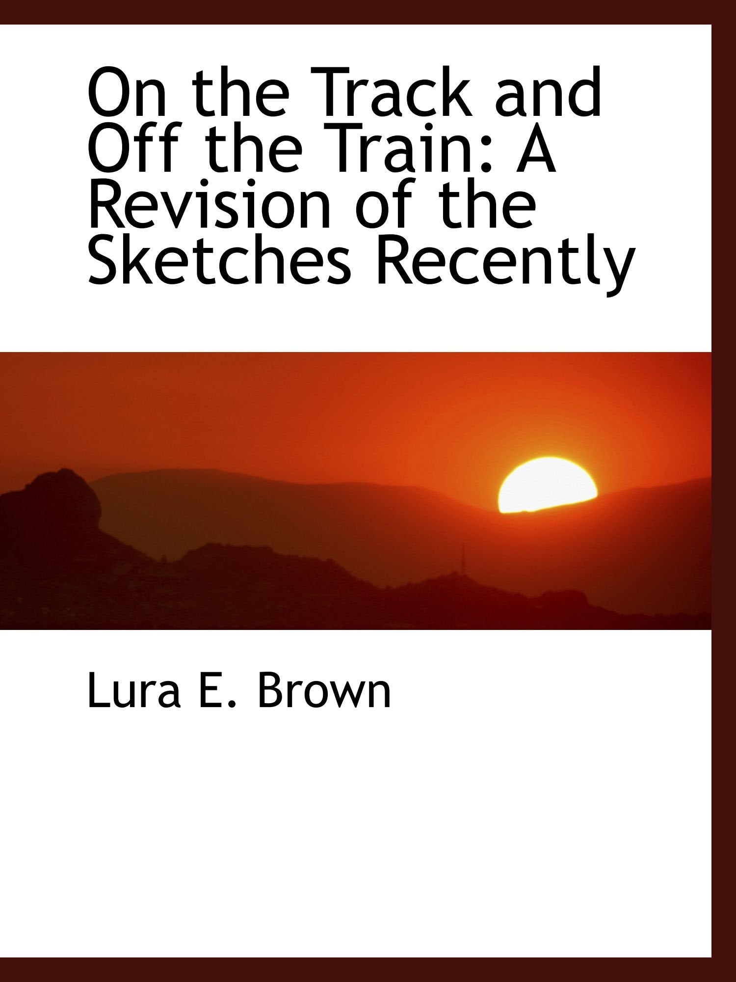 On the Track and Off the Train: A Revision of the Sketches Recently Politics & History