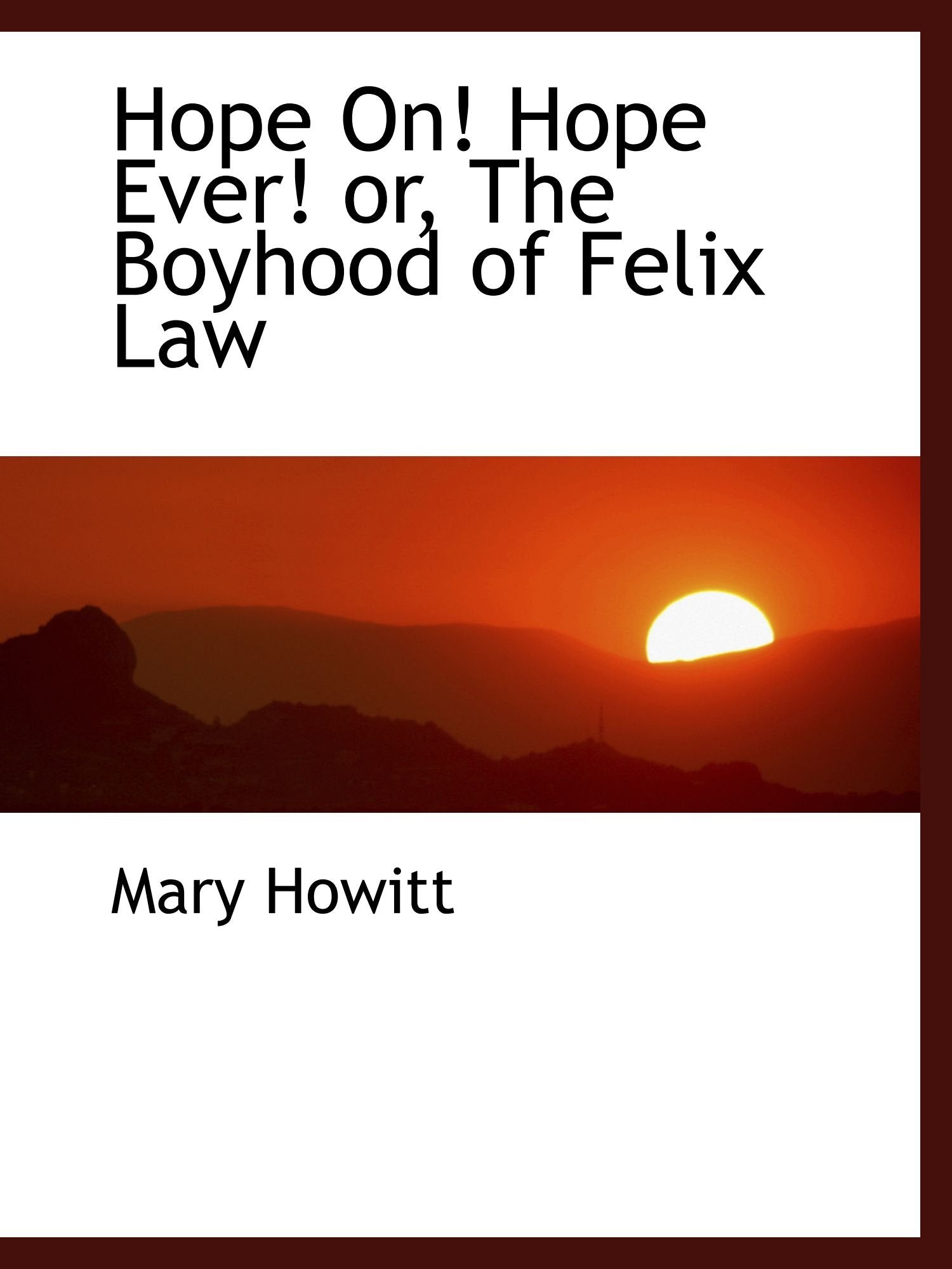 Hope On! Hope Ever! or, The Boyhood of Felix Law Politics & History