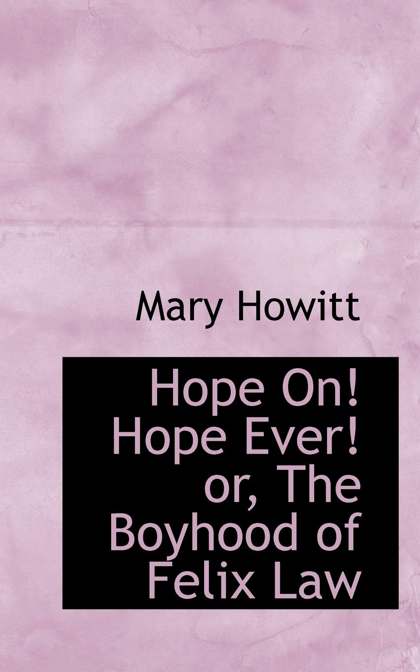 Hope On! Hope Ever! Or, the Boyhood of Felix Law Politics & History