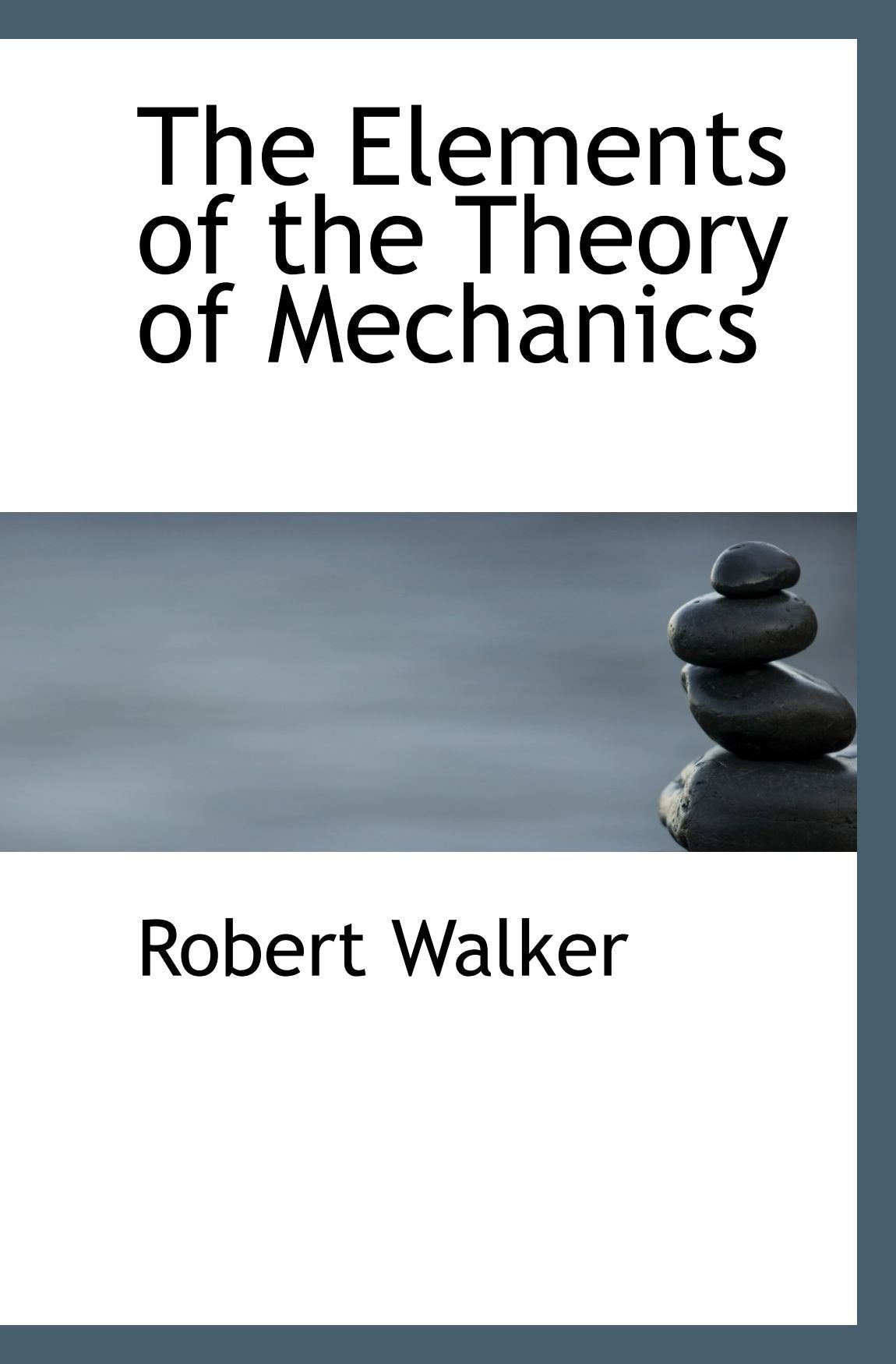 The Elements of the Theory of Mechanics Politics & History