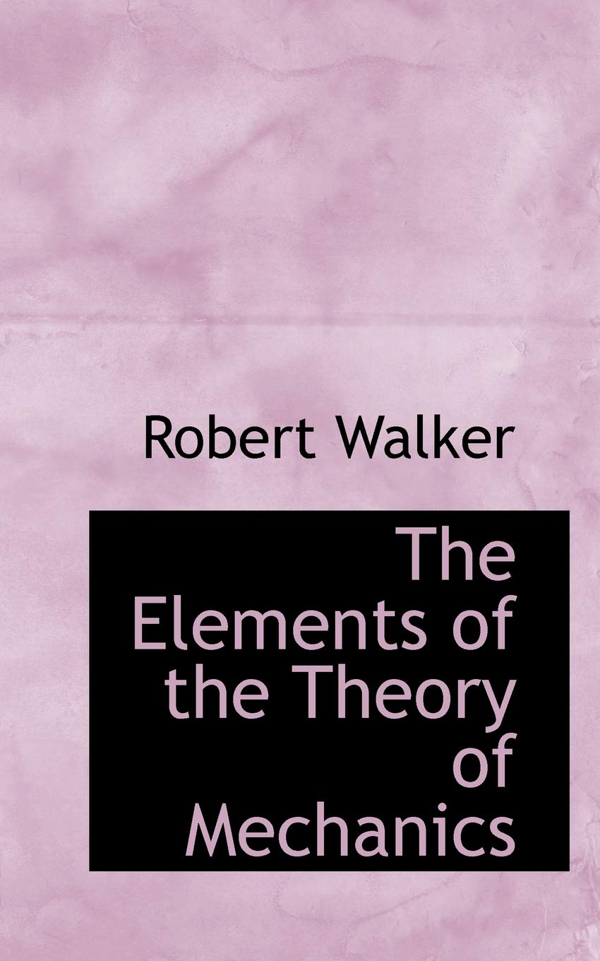 The Elements of the Theory of Mechanics Politics & History