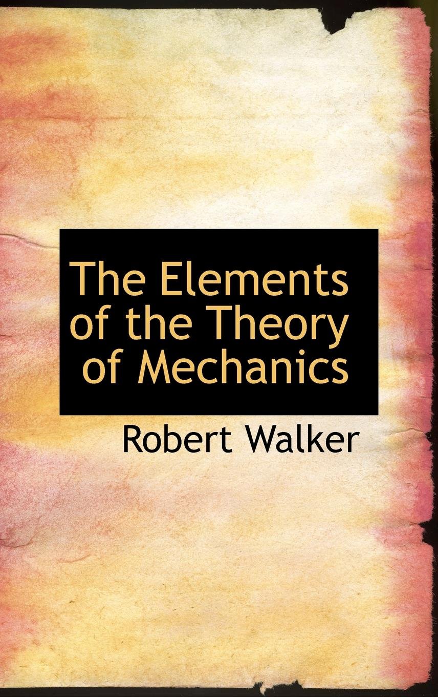 The Elements of the Theory of Mechanics Politics & History