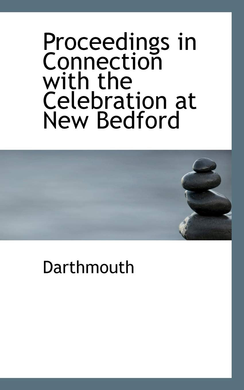 Proceedings in Connection with the Celebration at New Bedford Politics & History