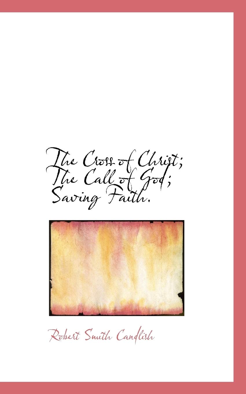 The Cross of Christ; The Call of God; Saving Faith. Politics & History