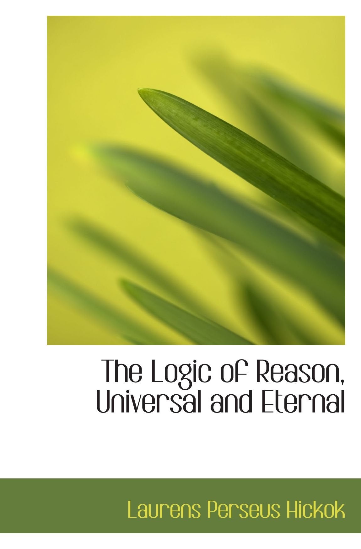 The Logic of Reason, Universal and Eternal Politics & History