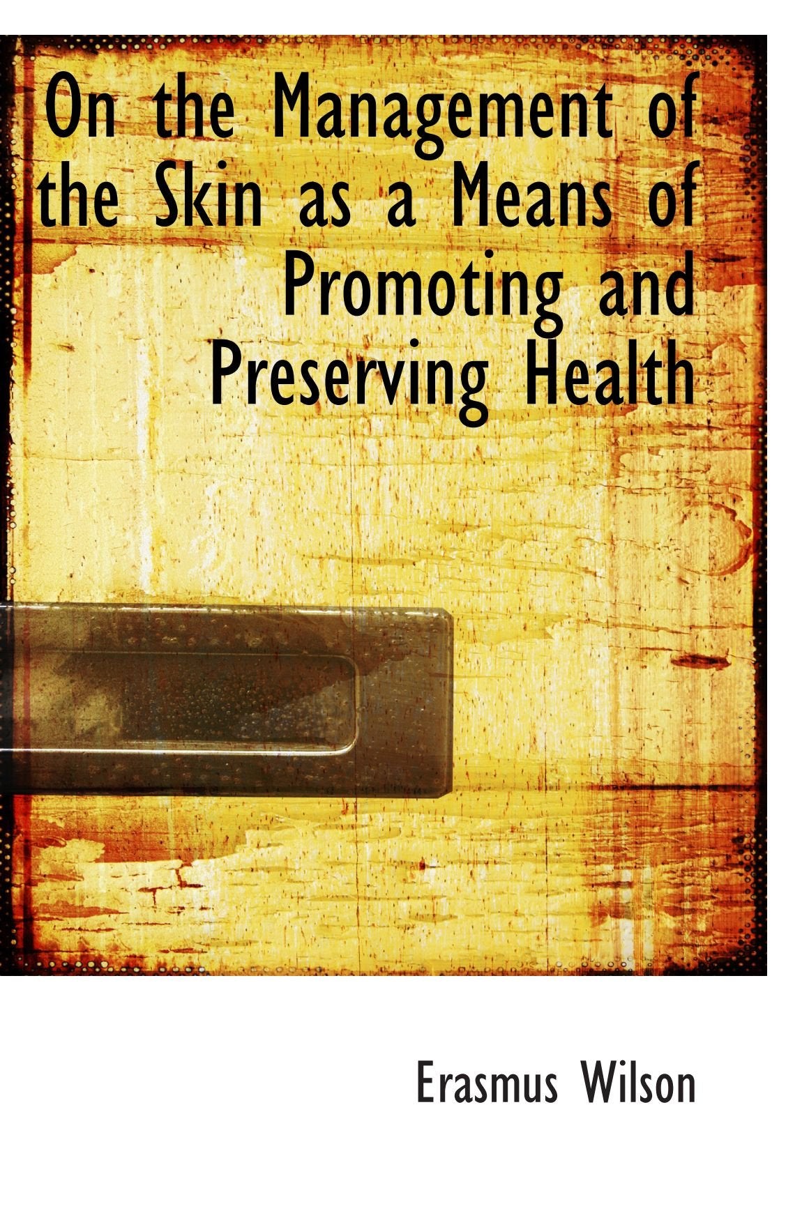 On the Management of the Skin as a Means of Promoting and Preserving Health Politics & History