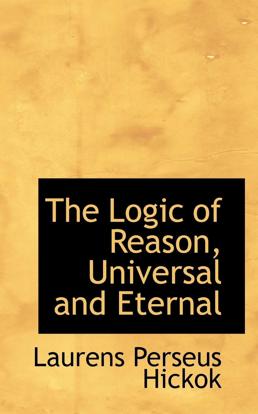 The Logic of Reason, Universal and Eternal Politics & History