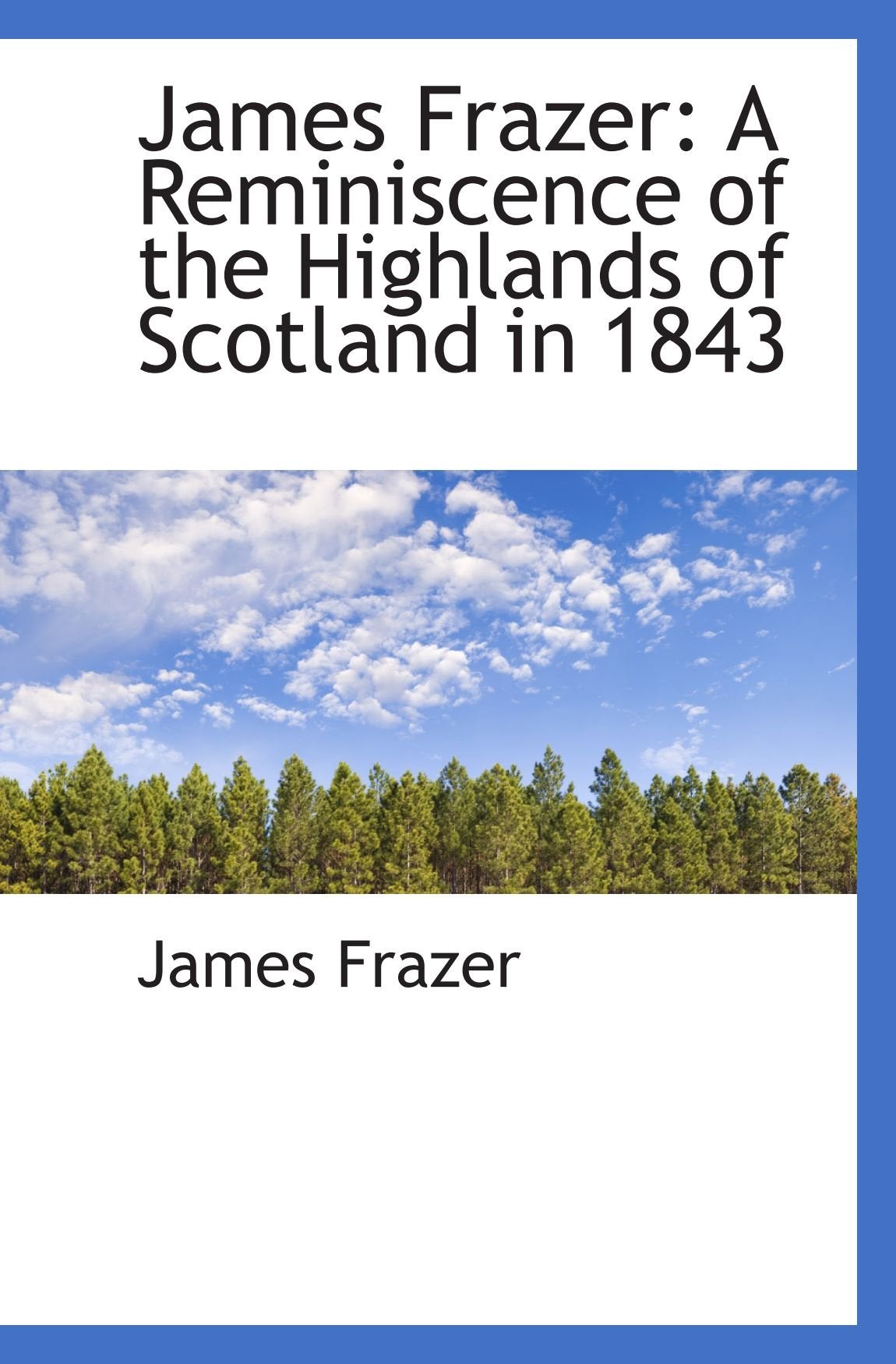 James Frazer: A Reminiscence of the Highlands of Scotland in 1843 Politics & History