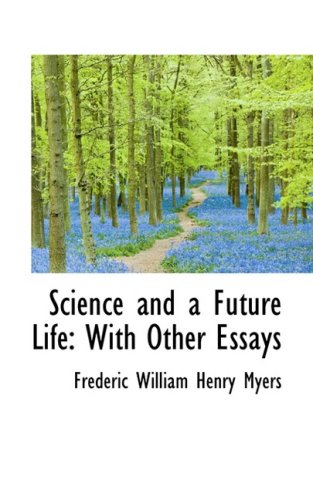 Science and a Future Life: With Other Essays Memories