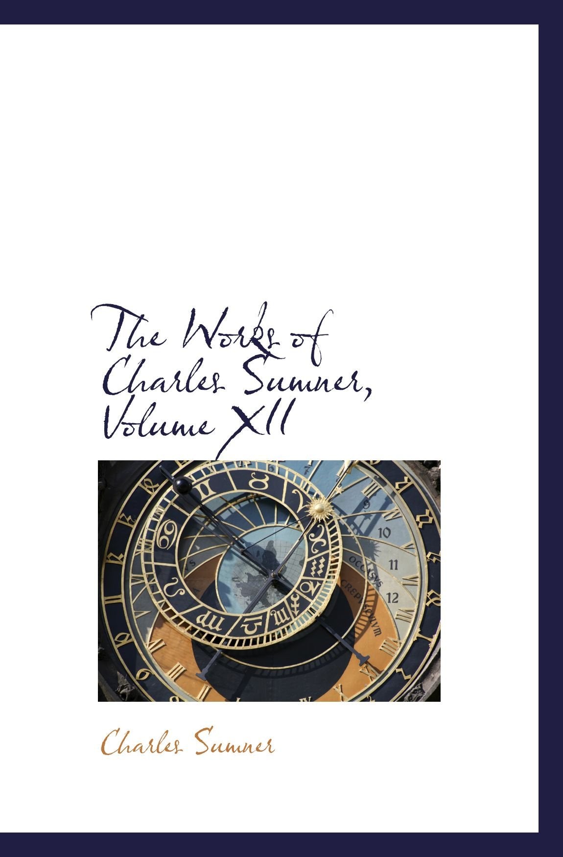 The Works of Charles Sumner, Volume XII Politics & History
