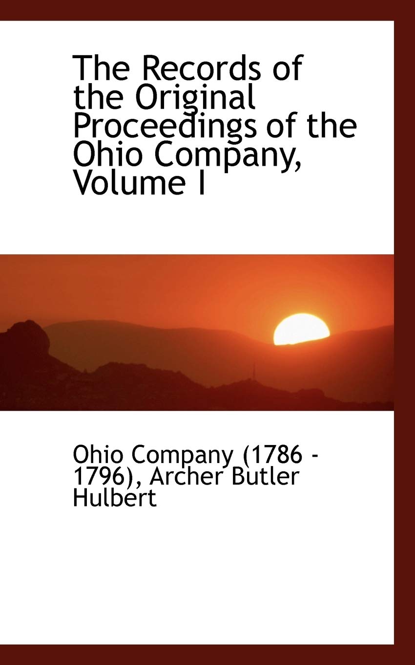 The Records of the Original Proceedings of the Ohio Company, Volume I Business & Technology