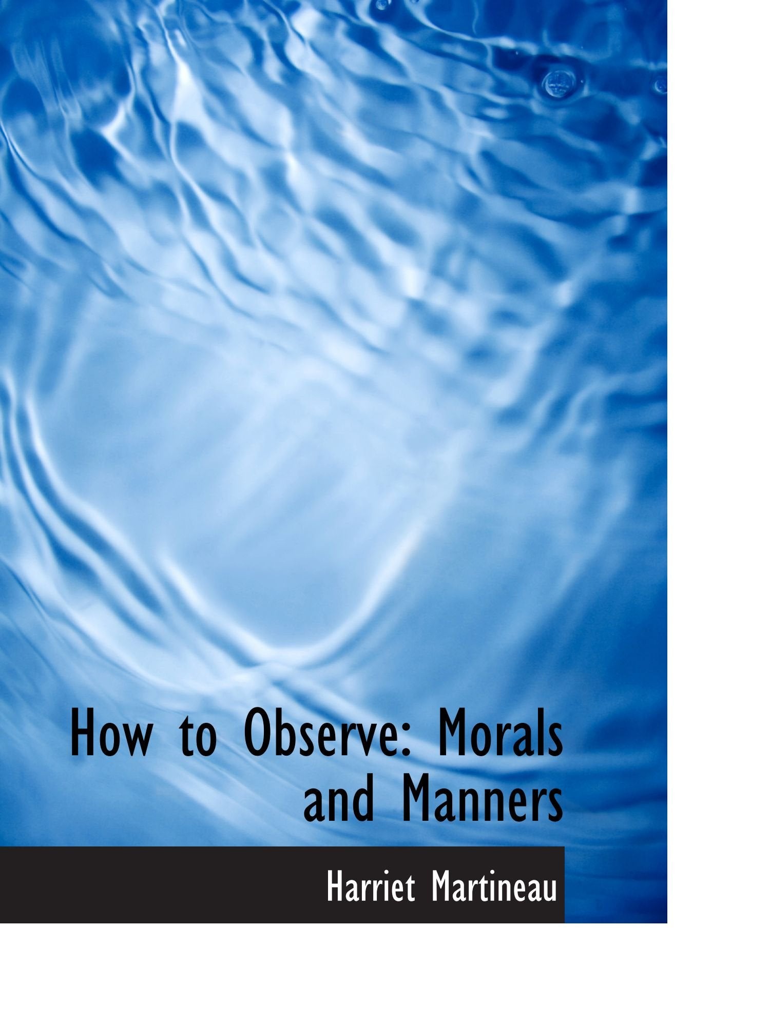 How to Observe: Morals and Manners Politics & History