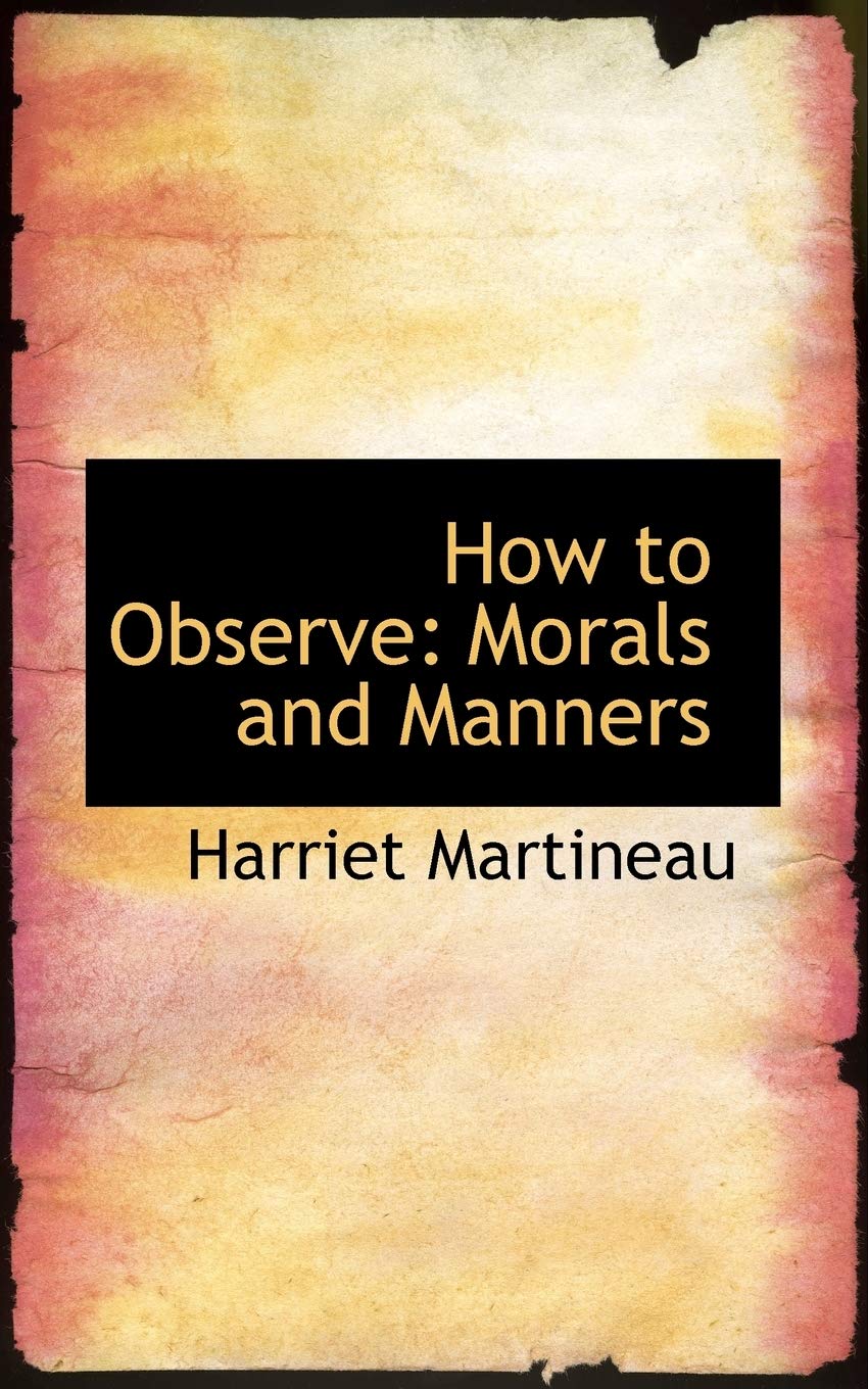 How to Observe: Morals and Manners Politics & History