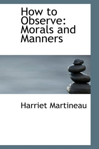 How to Observe: Morals and Manners Politics & History