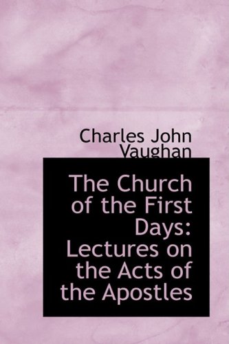 The Church of the First Days: Lectures on the Acts of the Apostles Politics & History