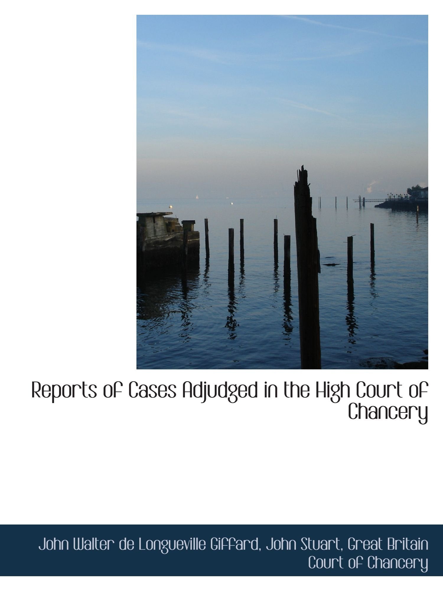 Reports of Cases Adjudged in the High Court of Chancery Politics & History