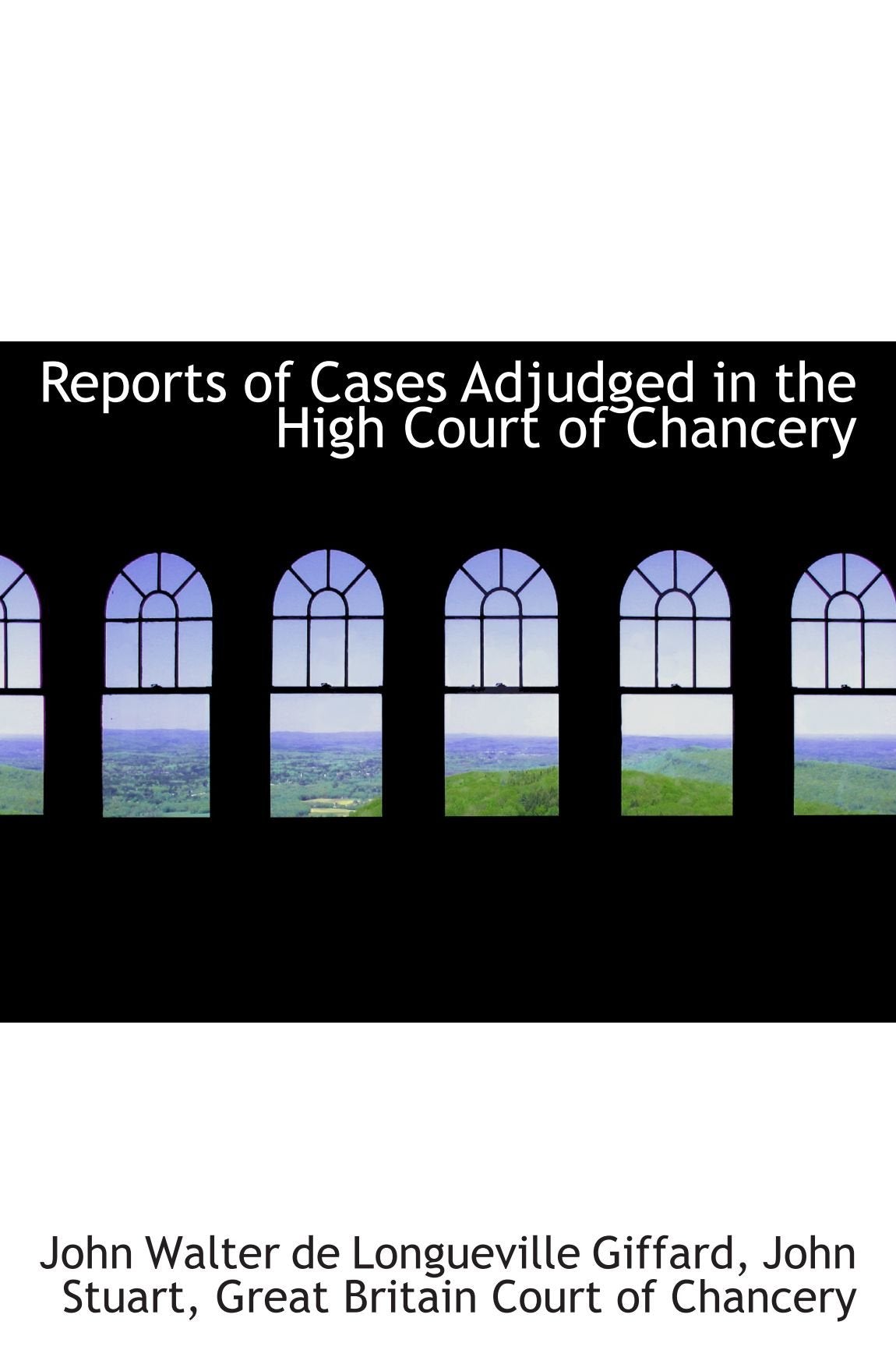 Reports of Cases Adjudged in the High Court of Chancery Politics & History